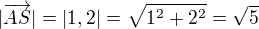 $|\overrightarrow{AS}| = |1,2| = \sqrt{1^2+2^2}= \sqrt{5}$