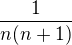 $\frac{1}{n(n+1)}$