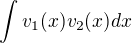 $\int v_1(x)v_2(x)dx$