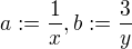 $a:=\frac1x,b:=\frac3y$