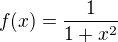 $f(x)=\frac{1}{1+x^2}$