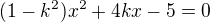 $(1-k^2)x^2+4kx-5=0$