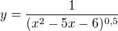 $y=\frac{1}{(x^{2}-5x-6)^{0,5}}$