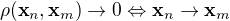 $\rho(\textbf{x}_{n},\textbf{x}_{m})\rightarrow 0\Leftrightarrow \textbf{x}_{n}\rightarrow \textbf{x}_{m}$
