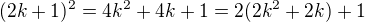 $(2k+1)^2=4k^2+4k+1=2(2k^2+2k)+1$