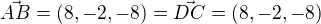 $\vec{AB}=(8,-2,-8)=\vec{DC}=(8,-2,-8)$