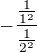 $-\frac{\frac{1}{1^{2}}}{\frac{1}{2^{2}}}$