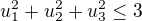 $u_1^2+u_2^2+u_3^2 \le 3$