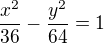 $\frac{x^{2}}{36} - \frac{y^{2}}{64} = 1$