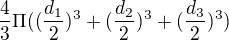 $\frac{4}{3}\Pi ((\frac{d_{1}}{2})^{3}+(\frac{d_{2}}{2})^{3}+(\frac{d_{3}}{2})^{3})$