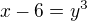 $x - 6 = y^3$