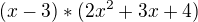 $(x-3)*(2x^2+3x+4)$