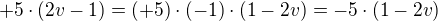 $+5\cdot (2v-1)=(+5)\cdot (-1)\cdot (1-2v)=-5\cdot(1-2v) $