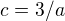 $c=3/a$