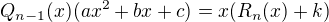 $Q_{n-1} (x)(ax^2+bx+c)=x(R_{n}(x)+k)$