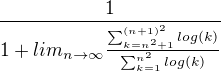 $\frac{1}{1+lim_{n\to\infty}\frac{\sum_{k=n^2+1}^{( n+1)^2}log(k)}{\sum_{k=1}^{n^2}log(k)}}$