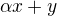 $\alpha x+y$