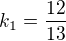 $k_{1}=\frac{12}{13}$