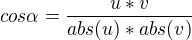 $cos\alpha=\frac{u*v}{abs(u)*abs(v)}$