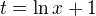 $ t = \ln x + 1 $