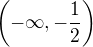 $\(-\infty,-\frac{1}{2}\)$