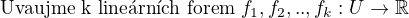 $\text{Uva�ujme k line�rn�ch forem } f_1,f_2,..,f_k:U \rightarrow\mathbb{R}$