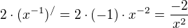 $2\cdot (x^{-1})^{/}=2\cdot (-1)\cdot x^{-2}=\frac{-2}{x^{2}}$