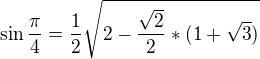 $\sin \frac{\pi }{4}=\frac{1}{2}\sqrt{2-\frac{\sqrt{2}}{2}*(1+\sqrt{3})} $
