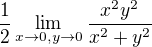 $\frac12\lim_{x\to 0,y\to 0}\frac{x^2y^2}{x^2+y^2}$