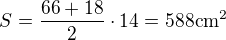$S=\frac{66+18}{2}\cdot 14=588 \rm{cm^2}$