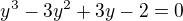 kopírovat do textarea $y^3-3y^2+3y-2=0$