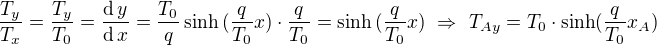 $\frac{T_y}{T_x}=\frac{T_y}{T_0}=\frac{\operatorname{d}y}{\operatorname{d}x}=\frac{T_0}{q} \sinh{(\frac{q}{T_0}x)}\cdot \frac{q}{T_0}=\sinh{(\frac{q}{T_0}x)} \ \Rightarrow \ T_{Ay} = T_0 \cdot \sinh(\frac{q}{T_0}x_{A})$