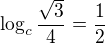 $\log_c{\frac{\sqrt{3}}{4}}=\frac{1}{2} $