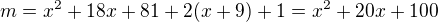 $m=x^2+18x+81+2(x+9)+1=x^2+20x+100$
