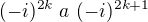 $ (-i)^{2k} ~a~ (-i)^{2k+1}$