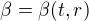$\beta = \beta (t,r)$