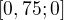 $[0,75; 0]$