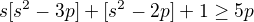 $s[s^{2}-3p]+[s^{2}-2p]+1\ge 5p$