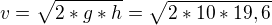$v=\sqrt{2*g*h}=\sqrt{2*10*19,6}$