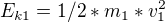 $E_{k1}=1/2*m_{1}*v_{1}^{2}$