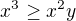 $x^3 \ge x^2y$