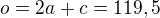 $o=2a+c=119,5$