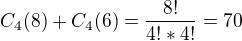 $C_{4}(8)+C_{4}(6)=\frac{8!}{4!*4!}=70$