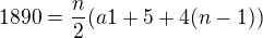 $1890 = \frac{n}{2}( a1 + 5 + 4(n - 1))$