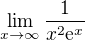 $\lim_{x\to \infty } \frac{1}{x^2\mathrm{e}^{x}}$