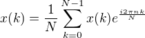 $x(k) =\frac{1}{N}\sum_{k=0}^{N-1}x(k)e^{\frac{i2\pi nk}{N}}$