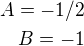 $A=-1/2\\B=-1$