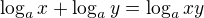 $\log_a{x}+\log_a{y}=\log_a{xy}$
