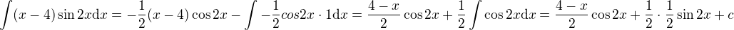 $\int(x-4)\sin2x{\rm d}x=-\frac12(x-4)\cos2x-\int-\frac12cos2x\cdot1{\rm d}x=\frac{4-x}2\cos2x+\frac12\int\cos2x{\rm d}x=\frac{4-x}2\cos2x+\frac12\cdot\frac12\sin2x+c$