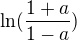 $\ln (\frac{1+a}{1-a})$